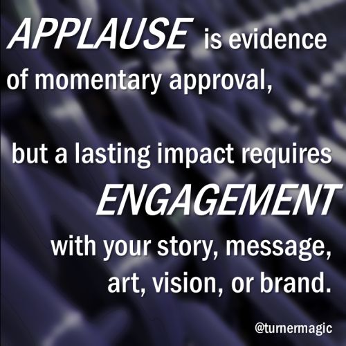 Applause is great, but don't stop there!